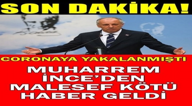 MUHARREM İNCE'DEN HERKESİ ÜZEN HABER AZ ÖNCE GELDİ.. 